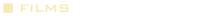 Films